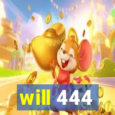 will 444